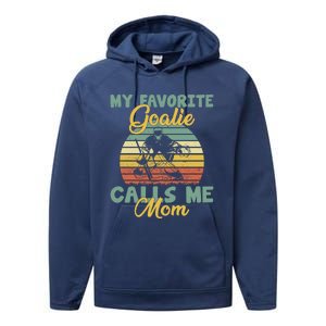 My Favorite Goalie Calls Me Mom Winter Sports Ice Hockey Mom Cool Gift Performance Fleece Hoodie