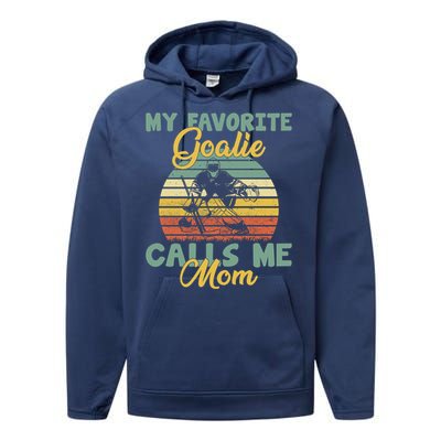 My Favorite Goalie Calls Me Mom Winter Sports Ice Hockey Mom Cool Gift Performance Fleece Hoodie