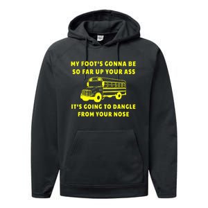 My Foot's Gonna Be So Far Up Your Ass It's Going To Dangle Performance Fleece Hoodie