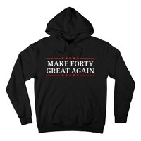 Make Forty Great Again Hoodie