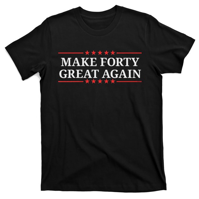 Make Forty Great Again T-Shirt