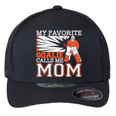 My Favorite Goalie Calls Me Mom Ice Hockey Player Mom Gift Flexfit Unipanel Trucker Cap