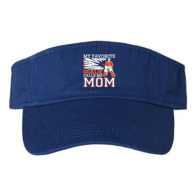 My Favorite Goalie Calls Me Mom Ice Hockey Player Mom Gift Valucap Bio-Washed Visor