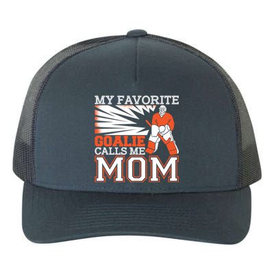 My Favorite Goalie Calls Me Mom Ice Hockey Player Mom Gift Yupoong Adult 5-Panel Trucker Hat