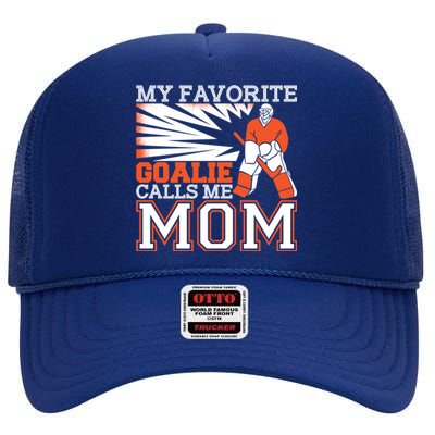 My Favorite Goalie Calls Me Mom Ice Hockey Player Mom Gift High Crown Mesh Back Trucker Hat