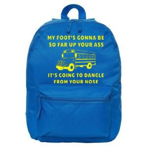 My Foot's Gonna Be So Far Up Your Ass Angry Bus Driver 16 in Basic Backpack