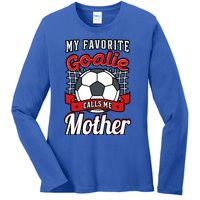 My Favorite Goalie Calls Me Mother Soccer Player Mom Mommy Great Gift Ladies Long Sleeve Shirt