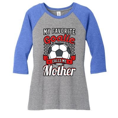 My Favorite Goalie Calls Me Mother Soccer Player Mom Mommy Great Gift Women's Tri-Blend 3/4-Sleeve Raglan Shirt