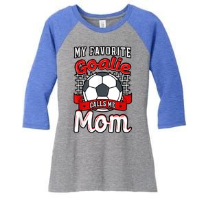 My Favorite Goalie Calls Me Mom Soccer Player Mother's Day Cool Gift Women's Tri-Blend 3/4-Sleeve Raglan Shirt