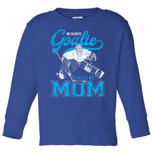 My Favorite Goalie Calls Mom Ice Hockey Player Sport Gift Toddler Long Sleeve Shirt