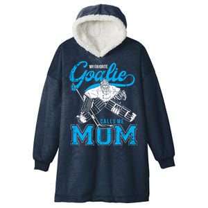 My Favorite Goalie Calls Mom Ice Hockey Player Sport Gift Hooded Wearable Blanket