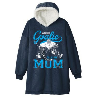 My Favorite Goalie Calls Mom Ice Hockey Player Sport Gift Hooded Wearable Blanket