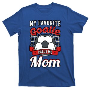 My Favorite Goalie Calls Me Mom Soccer Player Mother's Day Gift T-Shirt