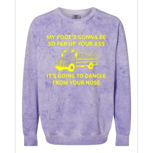 My Foot's Gonna Be So Far Up Your Ass Colorblast Crewneck Sweatshirt