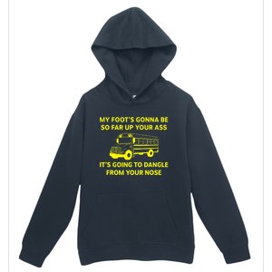 My Foot's Gonna Be So Far Up Your Ass Urban Pullover Hoodie