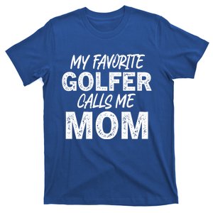 My Favorite Golfer Calls Me Mom Funny Golfing Mother Golf Gift T-Shirt