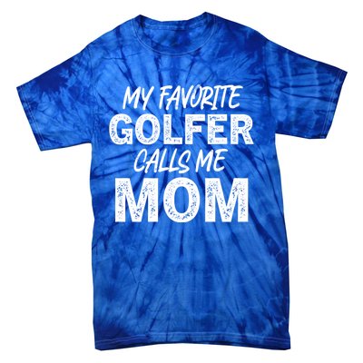 My Favorite Golfer Calls Me Mom Funny Golfing Mother Golf Gift Tie-Dye T-Shirt