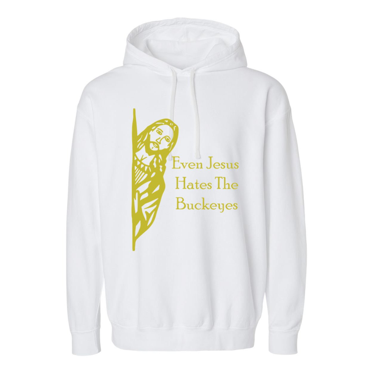 Michigan Fan Gear Even Jesus Hates Thebuckeyes Garment-Dyed Fleece Hoodie