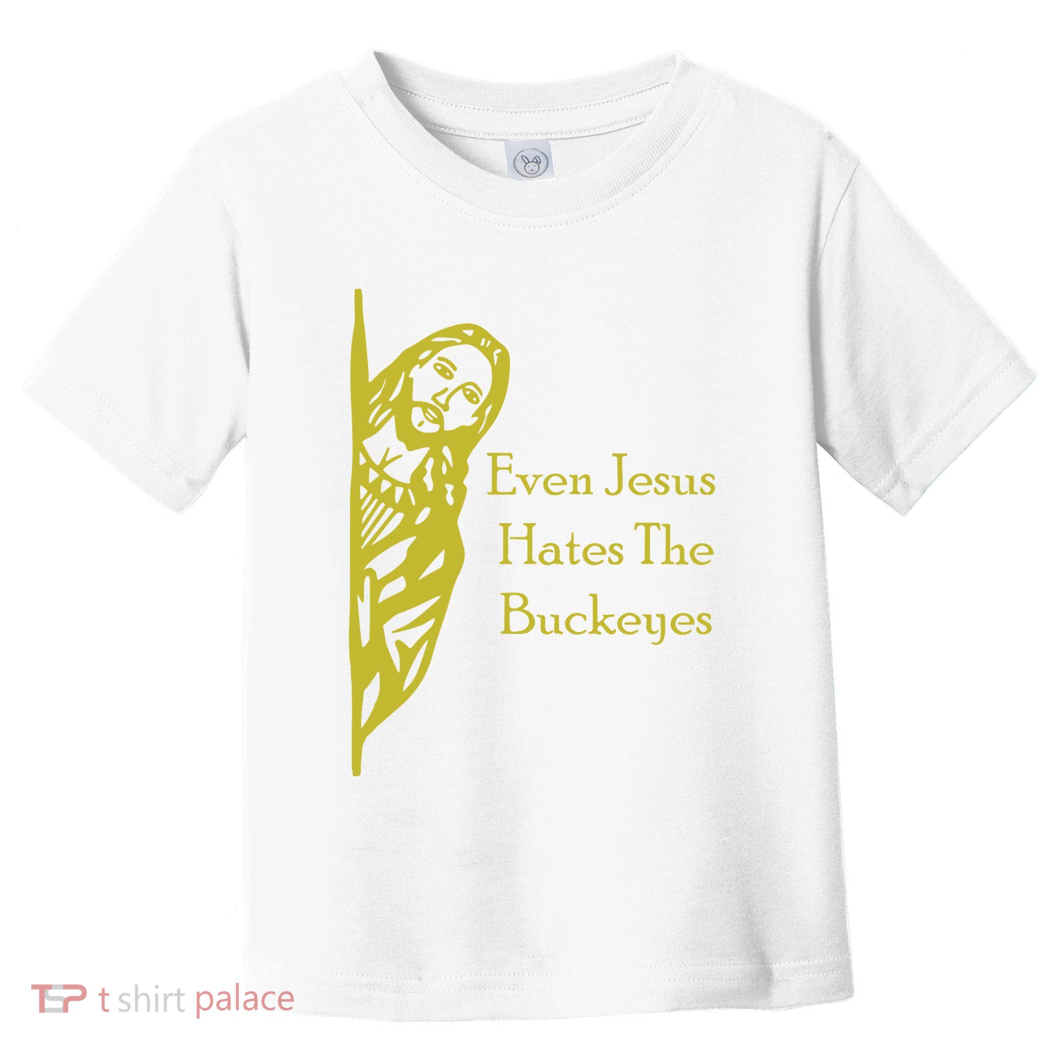 Michigan Fan Gear Even Jesus Hates Thebuckeyes Toddler T-Shirt