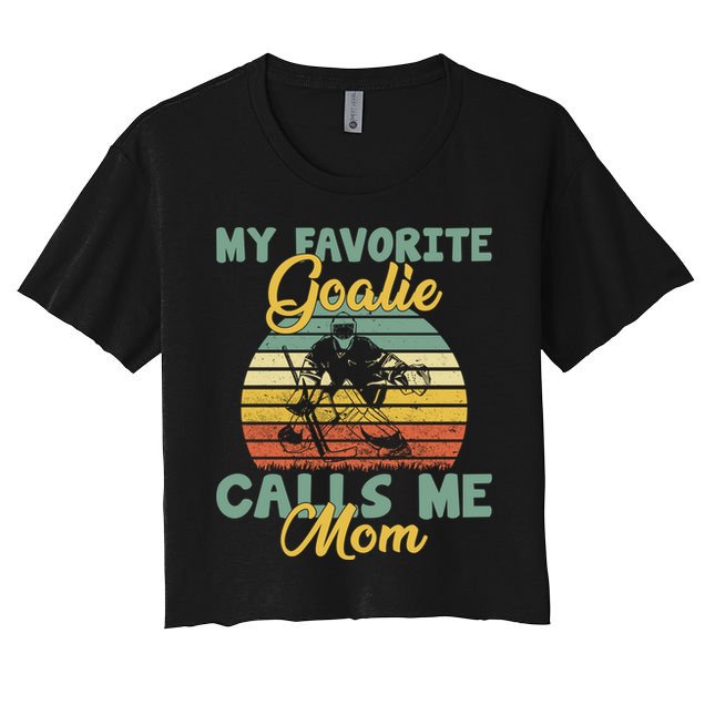 My Favorite Goalie Calls Me Mom Winter Sports Ice Hockey Mom Funny Gift Crop Top