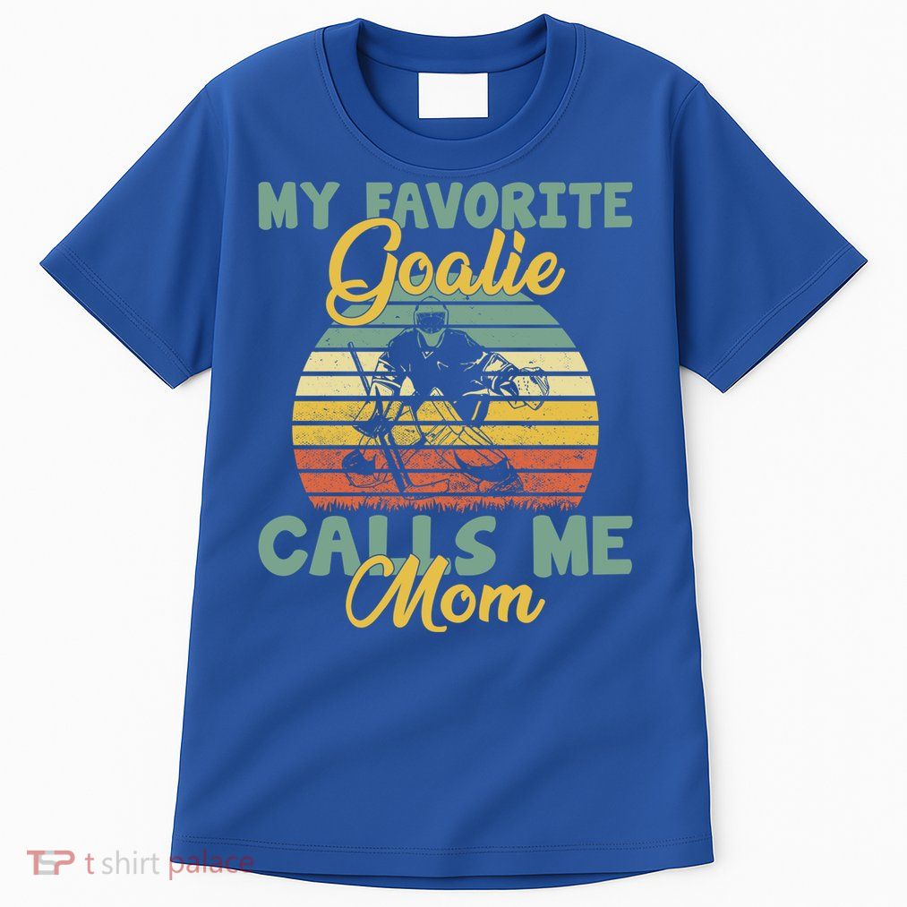 My Favorite Goalie Calls Me Mom Winter Sports Ice Hockey Mom Funny Gift Tall T-Shirt