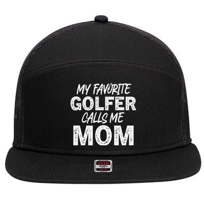 My Favorite Golfer Calls Me Mom Funny Golfing Mother Golf Gift 7 Panel Mesh Trucker Snapback Hat