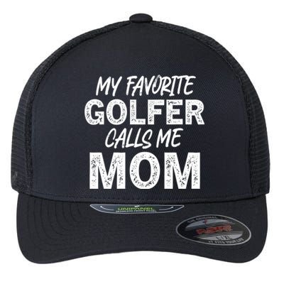 My Favorite Golfer Calls Me Mom Funny Golfing Mother Golf Gift Flexfit Unipanel Trucker Cap