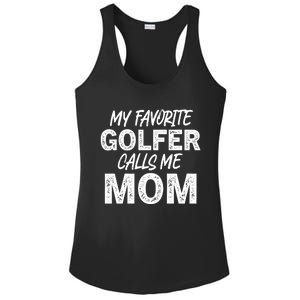 My Favorite Golfer Calls Me Mom Funny Golfing Mother Golf Gift Ladies PosiCharge Competitor Racerback Tank