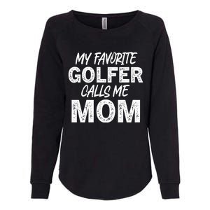 My Favorite Golfer Calls Me Mom Funny Golfing Mother Golf Gift Womens California Wash Sweatshirt