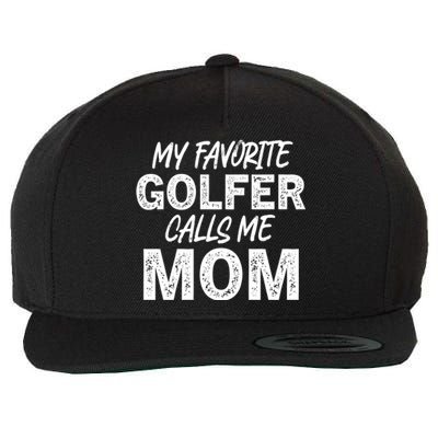 My Favorite Golfer Calls Me Mom Funny Golfing Mother Golf Gift Wool Snapback Cap