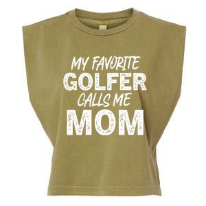 My Favorite Golfer Calls Me Mom Funny Golfing Mother Golf Gift Garment-Dyed Women's Muscle Tee