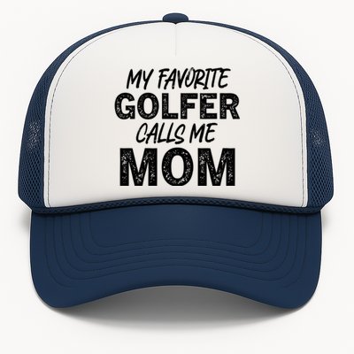 My Favorite Golfer Calls Me Mom Funny Golfing Mother Golf Gift Trucker Hat