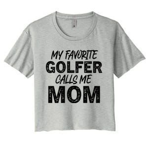 My Favorite Golfer Calls Me Mom Funny Golfing Mother Golf Gift Women's Crop Top Tee