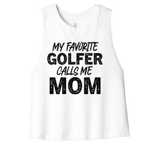 My Favorite Golfer Calls Me Mom Funny Golfing Mother Golf Gift Women's Racerback Cropped Tank