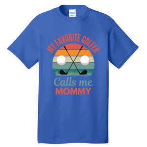 My Favorite Golfer Calls Me Mommy Funny Supporting Golf Mom Gift Tall T-Shirt