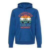 My Favorite Golfer Calls Me Mommy Funny Supporting Golf Mom Gift Premium Hoodie