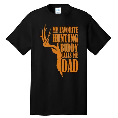 My Favorite Hunting Buddy Calls Me Dad Deer Funny Hunter Tall T-Shirt