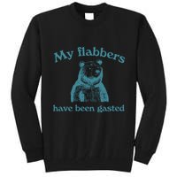 My Flabbers Have Been Gasted Tall Sweatshirt