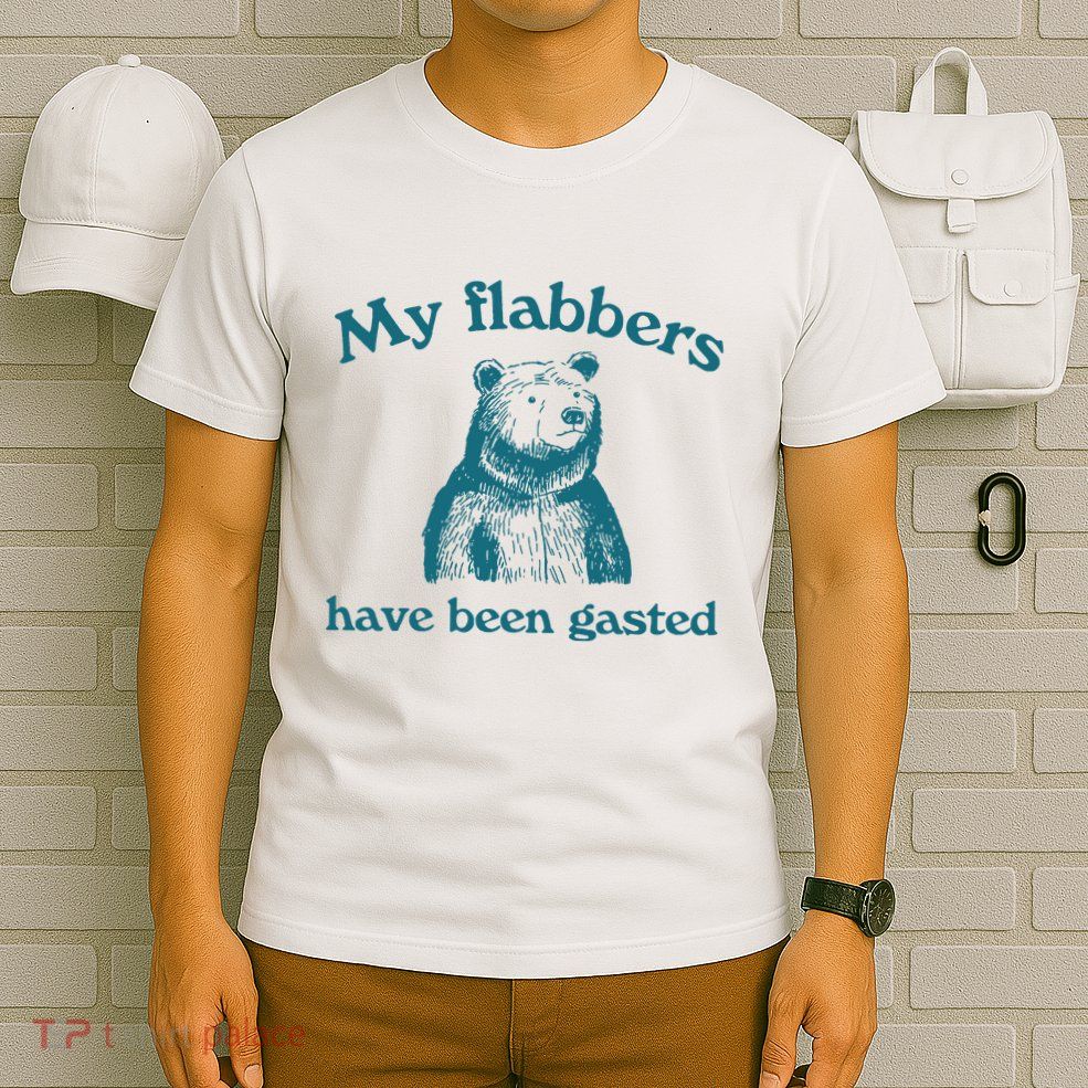My Flabbers Have Been Gasted T-Shirt