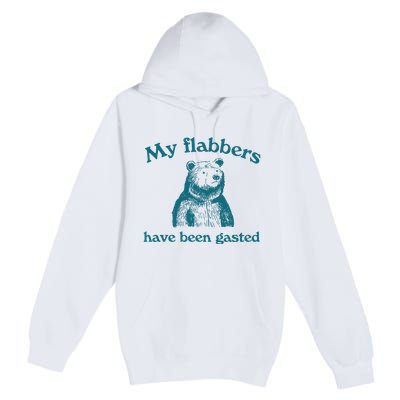 My Flabbers Have Been Gasted Premium Pullover Hoodie