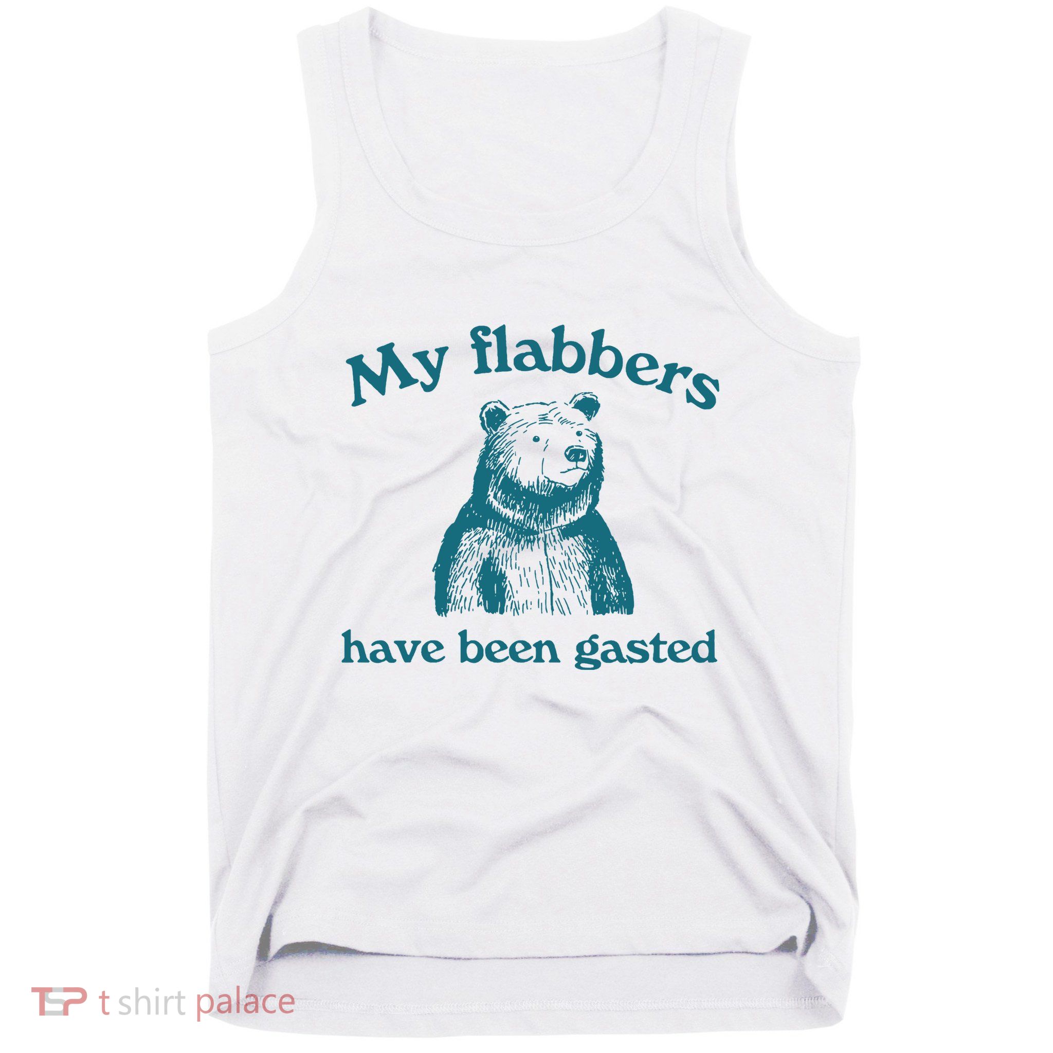 My Flabbers Have Been Gasted Tank Top