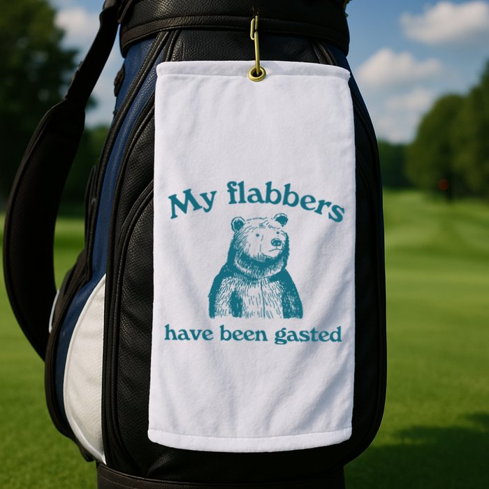 My Flabbers Have Been Gasted Golf Towel