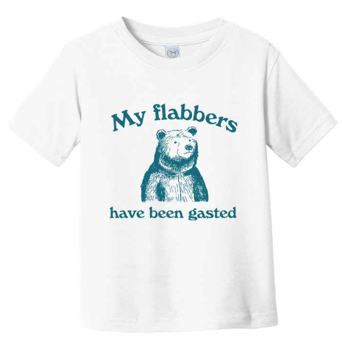 My Flabbers Have Been Gasted Toddler T-Shirt