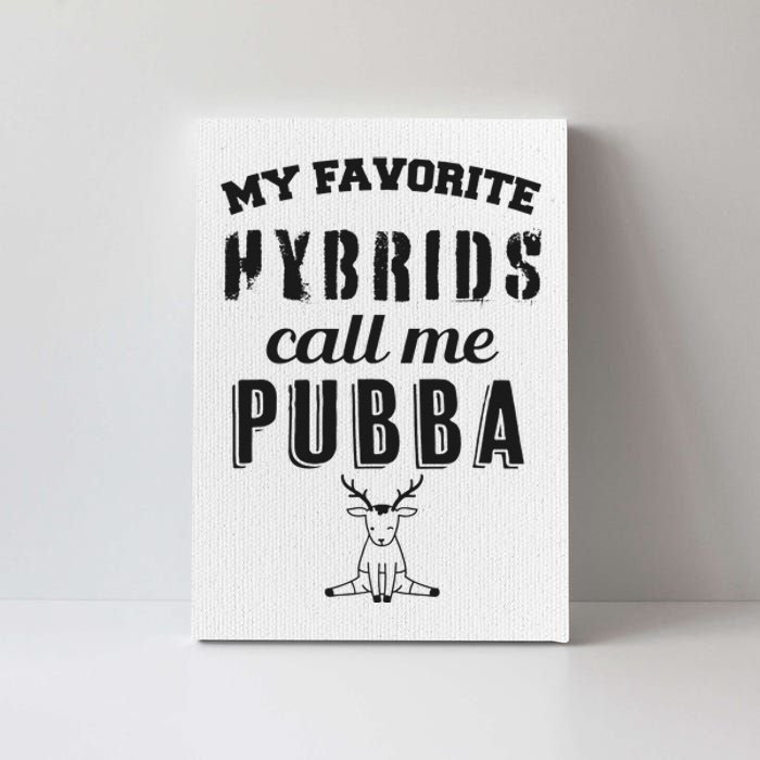 My Favorite Hybrids Call Me Pubba Dad Design Canvas