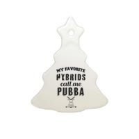 My Favorite Hybrids Call Me Pubba Dad Design Ceramic Tree Ornament