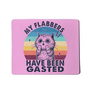 My Flabbers Have Been Gasted Mousepad