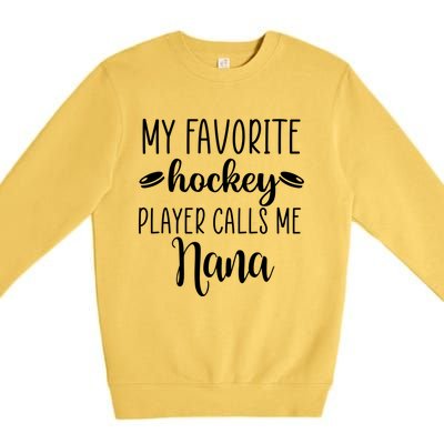 My Favorite Hockey Player Calls Me Nana Gift Premium Crewneck Sweatshirt