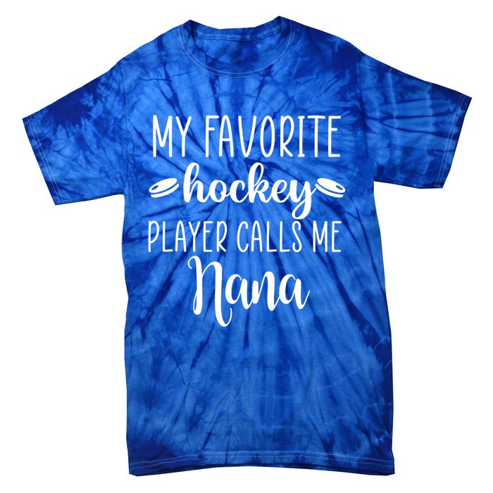 My Favorite Hockey Player Calls Me Nana Gift Tie-Dye T-Shirt