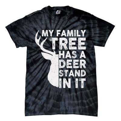 My Family Has A Deer Stand In It Tie-Dye T-Shirt