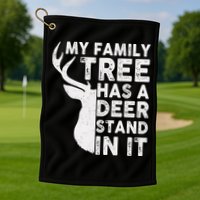 My Family Has A Deer Stand In It Golf Towel